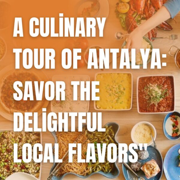 A Culinary Tour of Alanya: Savor the Delightful Local Flavors